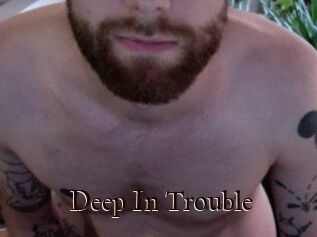 Deep_In_Trouble