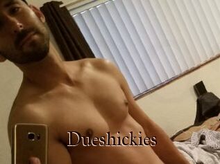 Dueshickies