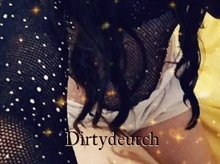 Dirtydeutch