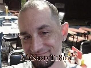 MrNastyT18me