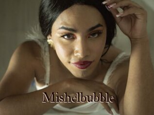 Mishelbubble