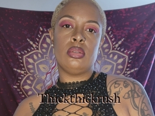 Thickthickrush