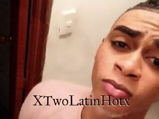 XTwoLatinHotx